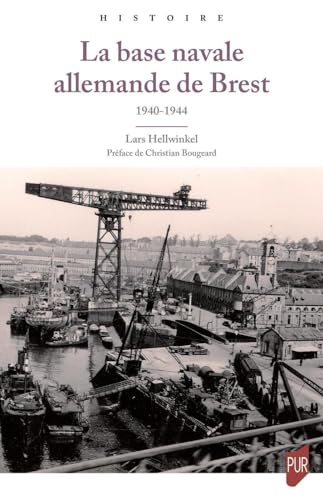 Beispielbild fr La base navale allemande de Brest: 1940-1944 zum Verkauf von Gallix