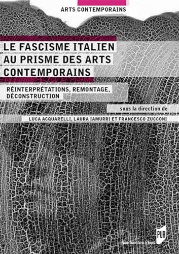 Beispielbild fr Le fascisme italien au prisme des arts contemporains: Rinterprtations, remontage, dconstruction zum Verkauf von Gallix