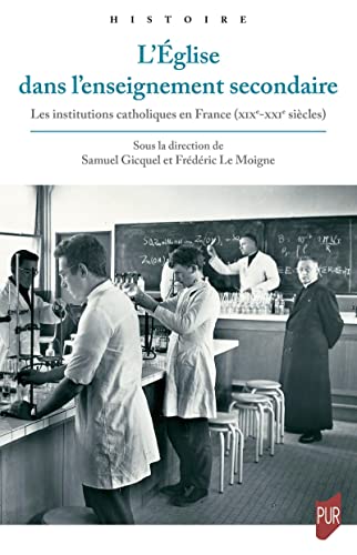 Beispielbild fr L'glise dans l'enseignement secondaire: Les institutions catholiques en France (XIXe-XXIe sicles) zum Verkauf von Gallix