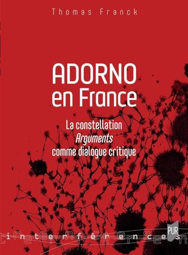 Beispielbild fr Adorno en France: La constellation Arguments comme dialogue critique zum Verkauf von Gallix