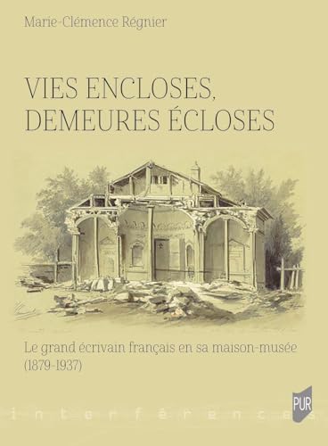 Beispielbild fr Vies encloses, demeures closes: Le grand crivain franais en sa maison-muse (1879-1937) zum Verkauf von Gallix