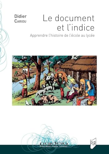 Beispielbild fr Le document et l'indice: Apprendre l'histoire de l'cole au lyce zum Verkauf von Gallix