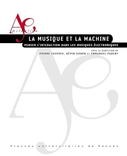Stock image for La musique et la machine: Penser l'interaction dans les musiques lectroniques for sale by Gallix