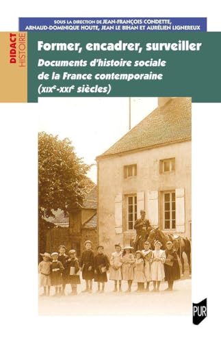 Beispielbild fr Former, encadrer, surveiller: Documents d'histoire sociale de la France contemporaine (XIXe-XXIe sicles) zum Verkauf von Gallix