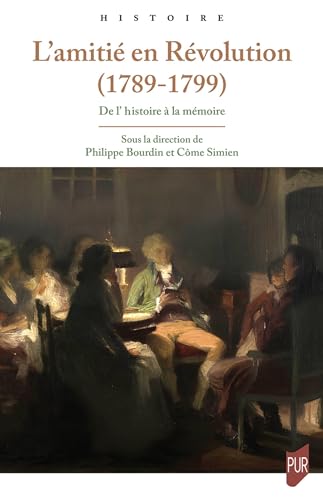 Beispielbild fr L'amiti en Rvolution, 1789-1799: De l'Histoire  la mmoire zum Verkauf von Au bon livre