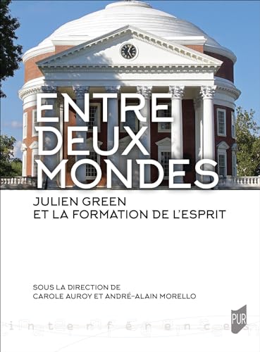 Stock image for Entre deux mondes: Julien Green et la formation de l'esprit for sale by Gallix