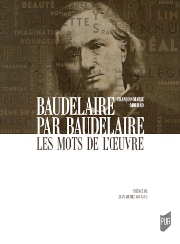 Stock image for Baudelaire par Baudelaire: Les mots de l'oeuvre for sale by Gallix