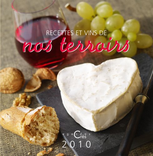 RECETTES ET VINS DE NOS TERROIRS. AGENDA 2010