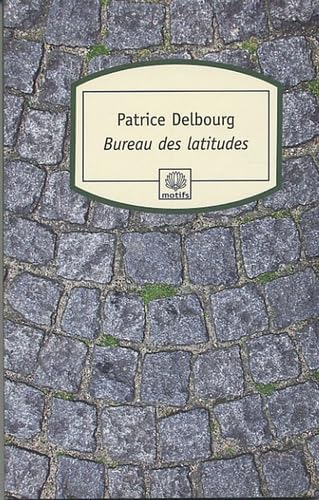 Beispielbild fr Bureau des latitudes Delbourg, Patrice zum Verkauf von LIVREAUTRESORSAS