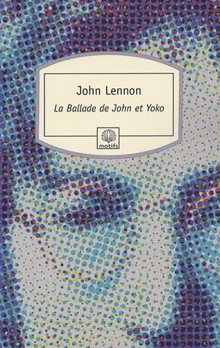 La Ballade de John et Yoko (Motifs) (French Edition) (9782753800137) by Lennon, John