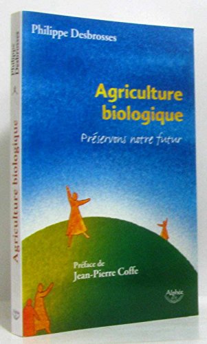 Stock image for Agriculture biologique : prservons notre futur ! for sale by medimops