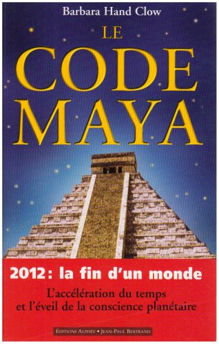 Beispielbild fr Le code Maya - 2012 : la fin d'un monde zum Verkauf von medimops