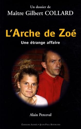 Beispielbild fr L'Arche de Zo: Une trange affaire ; Un dossier de Matre Gilbert Collard zum Verkauf von Ammareal