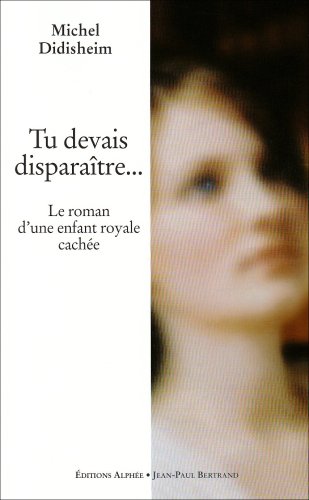 Beispielbild fr Tu devais disparatre. : Le roman d'une enfant royale cache zum Verkauf von Ammareal