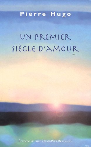Stock image for Un premier sicle d'amour for sale by secretdulivre