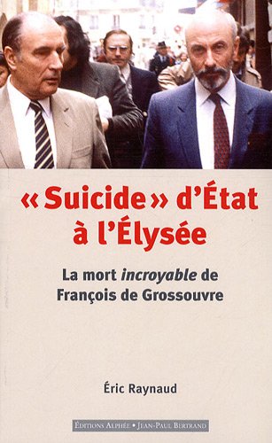 9782753803763: "Suicide" d'Etat  l'Elyse: La mort incroyable de Franois de Grossouvre