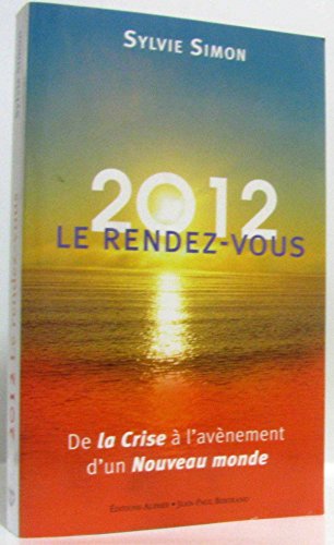 9782753803794: 2012, le rendez-vous: De la crise  l'avnement d'un nouveau monde