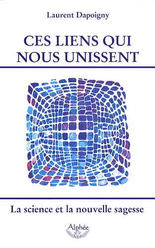 Beispielbild fr Ces Liens Qui Nous Unissent : La Science Et La Nouvelle Sagesse : Essai zum Verkauf von RECYCLIVRE