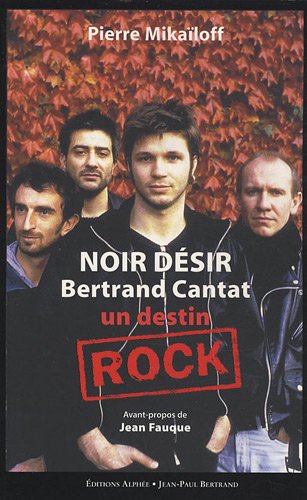 Stock image for Noir Dsir, Bertrand Cantat : Un destin rock for sale by medimops