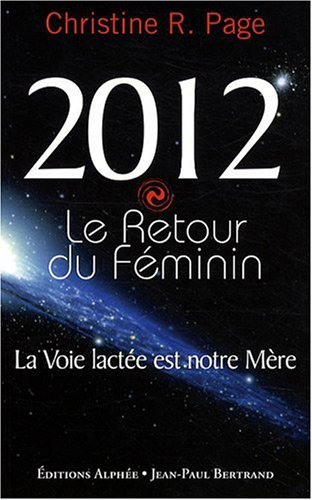 Imagen de archivo de 2012 Le Retour du Fminin - La Voie lacte est notre Mre a la venta por Ammareal
