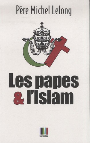 Stock image for Les papes & l'Islam for sale by LIVREAUTRESORSAS