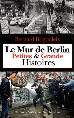 9782753804852: Le Mur de Berlin : Petites & Grande Histoires