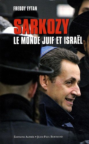 Stock image for Sarkozy, le monde juif et Isral. Mariage d'amour ou de raison ? for sale by LiLi - La Libert des Livres