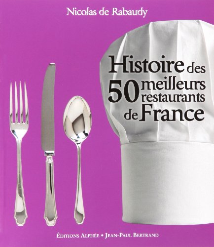 9782753804999: Histoire des 50 meilleurs restaurants de France