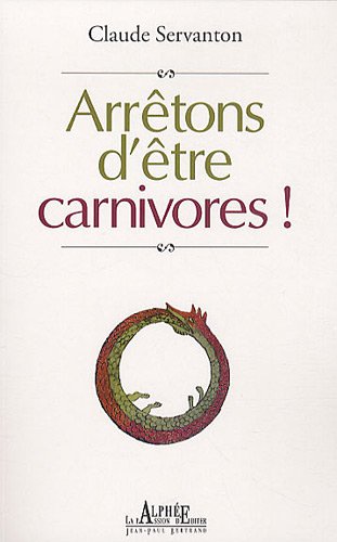 Beispielbild fr Arrtons d'tre carnivores ! zum Verkauf von Ammareal