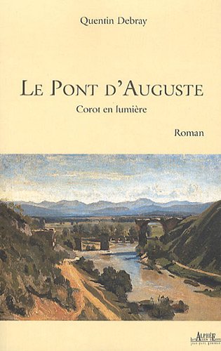 Beispielbild fr Le Pont d'Auguste: Corot en lumire zum Verkauf von Ammareal