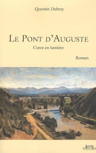 Stock image for Le Pont d'Auguste: Corot en lumire for sale by Ammareal