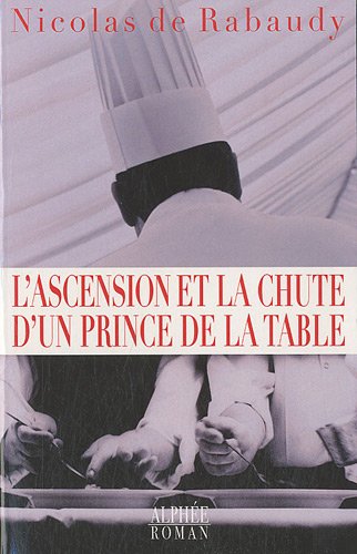 Beispielbild fr L'ascension et la chute d'un prince de la table Rabaudy, Nicolas de zum Verkauf von LIVREAUTRESORSAS