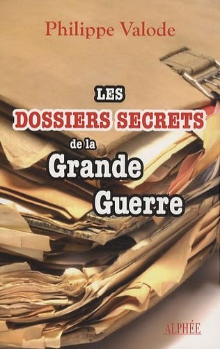 Beispielbild fr Les dossiers secrets de la Grande Guerre zum Verkauf von Ammareal