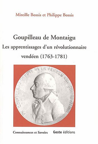 Beispielbild fr Goupilleau de Montaigu Les apprentissages d'un revolutionnaire zum Verkauf von Librairie La Canopee. Inc.