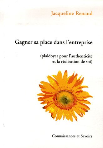 Stock image for Gagner sa place dans l'entreprise : (Plaidoyer pour l'authenticit et la ralisation de soi) for sale by medimops