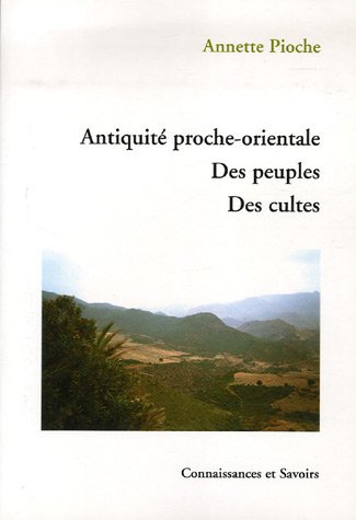 Beispielbild fr Antiquit proche-orientale : Des peuples Des cultes zum Verkauf von Ammareal