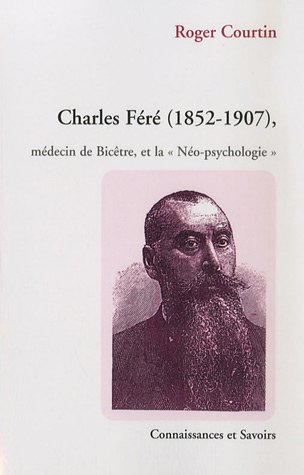9782753901025: Charles-Fr ( 1852-1907), mdecin de Bictre, et la "No-psychologie": Recherche exprimentale en psycho-clinique hospitalire sous l'gide de Charcot