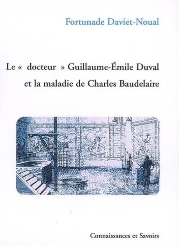 Beispielbild fr Le docteur Guillaume Emile Duval et la maladie de C Baudelaire zum Verkauf von Librairie La Canopee. Inc.