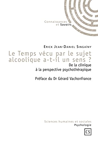 Beispielbild fr Le temps vecu par le sujet alcoolique a t il un sens De la clini zum Verkauf von Librairie La Canopee. Inc.