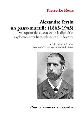 Beispielbild fr Alexandre Yersin un passe muraille 1863 1943 Vainqueur de la zum Verkauf von Librairie La Canopee. Inc.