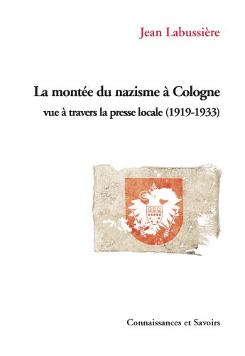 Beispielbild fr La montee du nazisme a Cologne Vue a travers la presse locale zum Verkauf von Librairie La Canopee. Inc.
