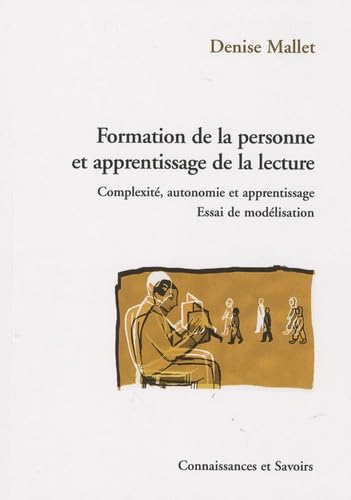 Beispielbild fr Formation de la personne et apprentissage de la lecture : Complexit, autonomie et apprentissage, Essai de modlisation zum Verkauf von Ammareal