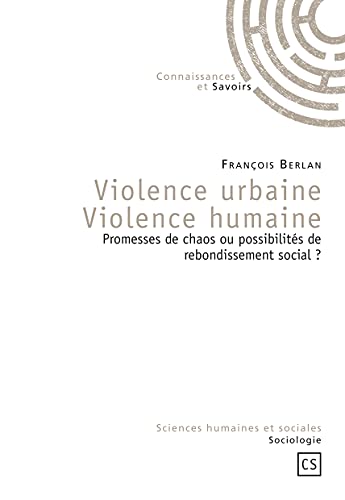 Beispielbild fr Violence urbaine Violence humaine. Promesses de chaos ou possibilits de rebondissement social ? zum Verkauf von LiLi - La Libert des Livres