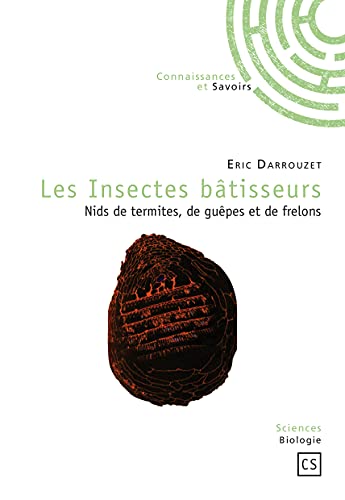 9782753902121: Les Insectes btisseurs: Nids de termites, de gupes et de frelons