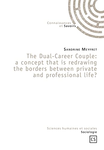 Beispielbild fr The Dual-Career Couple : a Concept that is redrawing the Borders between Private and Professional Life ? [Broch] Meyfret, Sandrine zum Verkauf von BIBLIO-NET