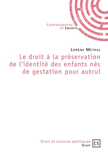 Beispielbild fr le droit  la prservation de l'identit des enfants ns de gestation pour autrui zum Verkauf von Chapitre.com : livres et presse ancienne