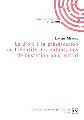 9782753903449: Le droit  la prservation de l'identit des enfants ns de gestation pour autrui (French Edition)