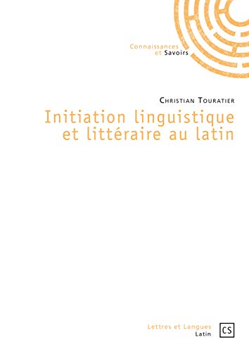 Stock image for Initiation linguistique et littraire au latin (French Edition) for sale by GF Books, Inc.
