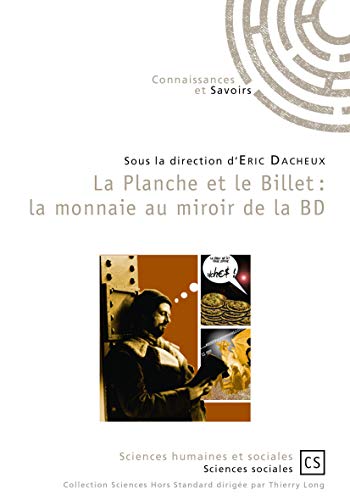 Beispielbild fr La Planche et le Billet : la monnaie au miroir de la BD [Broch] Dacheux (dir.), Eric zum Verkauf von BIBLIO-NET