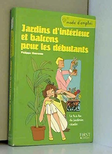Beispielbild fr Jardins d'intrieur et balcons pour les dbutants : Le b.a.-ba du jardinier citadin zum Verkauf von pompon